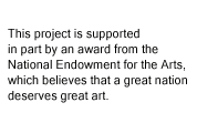 This project is supported in part by an award from the National Endowment for the Arts, which believes that a great nation deserves great art.